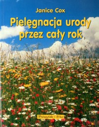 Pielęgnacja urody przez cały rok