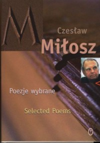 Poezje wybrane [Selected poems] / Czesław Miłosz