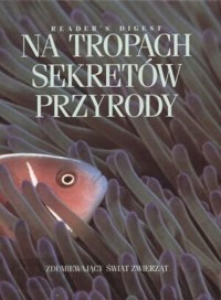 Na tropach sekretów przyrody