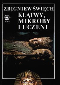 Klątwy, mikroby i uczeni (1). w ciszy otwieranych grobów