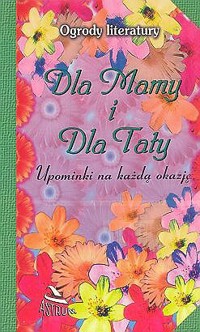Dla mamy i dla taty. Upominki na każdą okazję