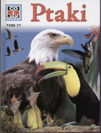 Co i Jak (77). Ptaki