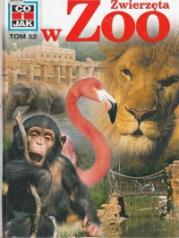 Co i Jak (52). Zwierzęta w ZOO