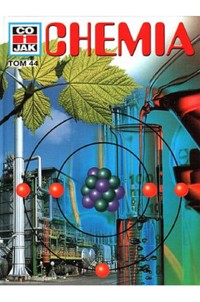 Co i Jak (44). Chemia