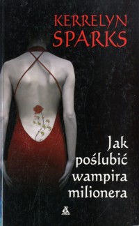 Jak poślubić wampira milionera