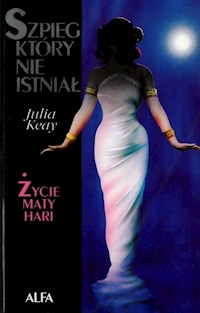 Szpieg, który nie istniał. Życie Maty Hari