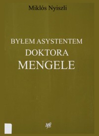 Byłem asystentem doktora Mengele