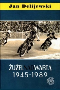Żużel nad Wartą 1945-1989