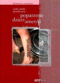 Zadie Smith przedstawia. Poparzone dzieci Ameryki