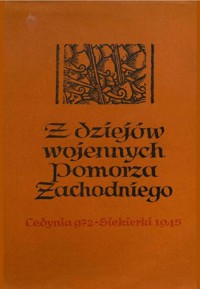 Z dziejów wojennych Pomorza Zachodniego. Cedynia 972 – Siekierki 1945