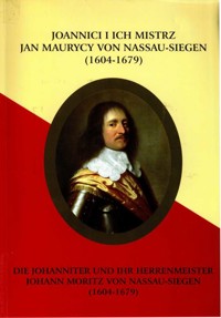Joannici i ich mistrz Jan Maurycy von Nassau-Siegen (1604-1679)