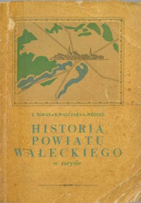 Historia Powiatu Wałeckiego w zarysie