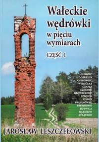 Wałeckie wędrówki w pięciu wymiarach. Część 1
