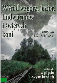 Wędrówki w pięciu wymiarach. Wśród wzgórz, jezior, lindwurmów i świętych koni