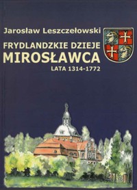 Frydlandzkie dzieje Mirosławca. Lata 1314-1772