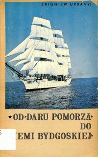 Od Daru Pomorza do ziemi bydgoskiej