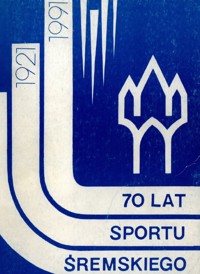 70 lat sportu śremskiego 1921-1991