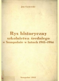 Rys historyczny szkolnictwa średniego w Sompolnie w latach 1915-1984