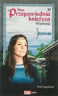 Przepowiednia księżyca (45). Wierność