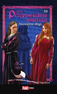 Przepowiednia księżyca (20). Niewierne sługi