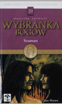 Wybranka bogów (20). Szaman