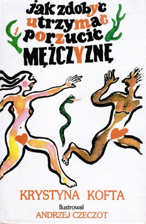 Jak zdobyć, utrzymać i porzucić mężczyznę