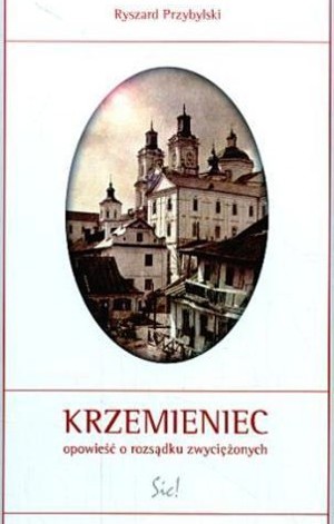 Krzemieniec. Opowieść o rozsądku zwyciężonych