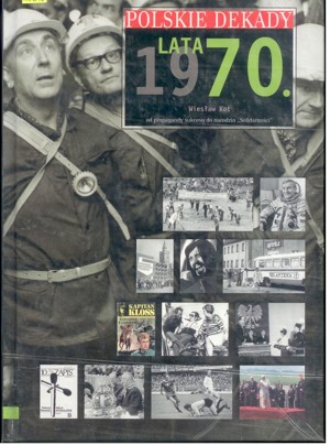 Polskie dekady. Lata 1970.