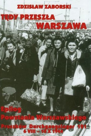 Tędy przeszła Warszawa. Epilog Powstania Warszawskiego: Pruszków Durchgangslager 121 6 VIII-10 X 1944