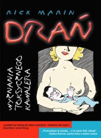 Drań. Wyznania toksycznego kawalera