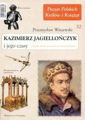 Kazimierz Jagiellończyk i jego czasy
