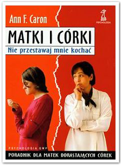 Matki i córki. Nie przestawaj mnie kochać