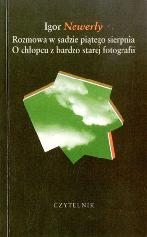 Rozmowa w sadzie piątego sierpnia. O chłopcu z bardzo starej fotografii