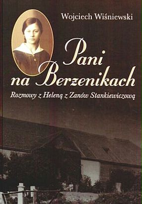 Pani na Berżenikach. Rozmowy z Heleną z Zanów Stankiewiczową