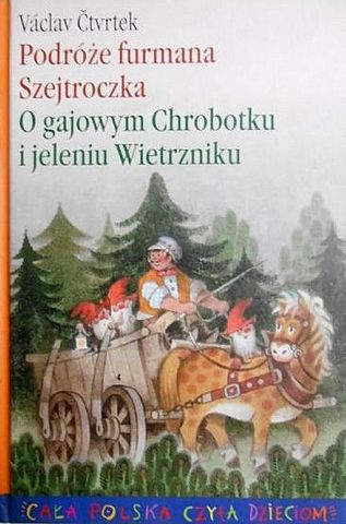 Podróże furmana Szejtroczka. O gajowym Chrobotku i jeleniu Wietrzniku