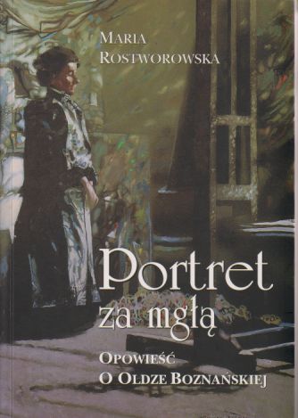 Portret za mgłą. Opowieść o Oldze Boznańskiej