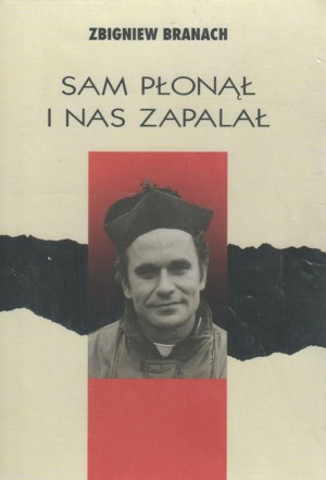 Sam płonął i nas zapalał