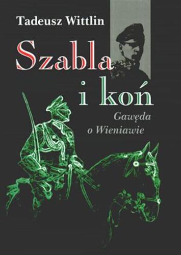 Szabla i koń. Gawęda o Wieniawie
