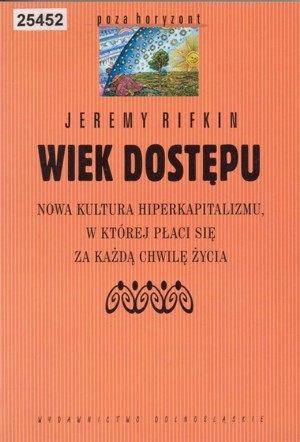 Wiek dostępu. Nowa kultura hiperkapitalizmu, w której płaci się za każdą chwilę życia