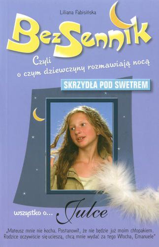 BezSennik, czyli o czym dziewczyny rozmawiają nocą. Wszystko o… Julce. Skrzydła pod swetrem