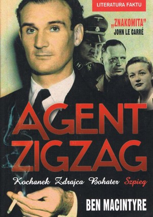 Agent Zigzag. Prawdziwa opowieść wojenna o Eddiem Chapmanie – kochanku, zdrajcy, bohaterze, szpiegu