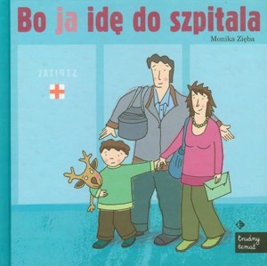 Bo ja idę do szpitala