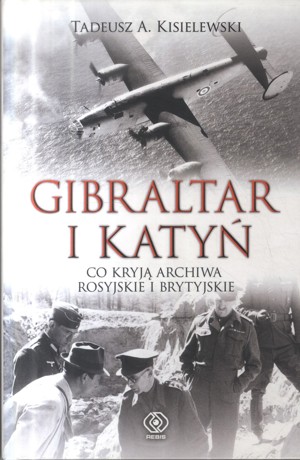 Gibraltar i Katyń. Co kryją archiwa rosyjskie i brytyjskie