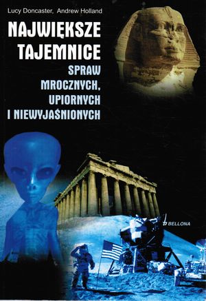 Największe tajemnice spraw mrocznych, upiornych i niewyjaśnionych