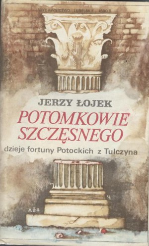 Potomkowie Szczęsnego. Dzieje fortuny Potockich z Tulczyna 1799-1921