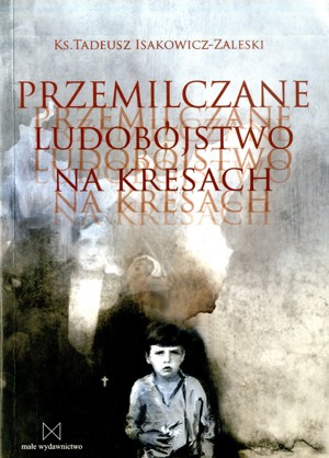 Przemilczane ludobójstwo na Kresach
