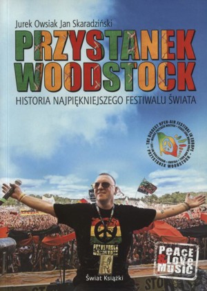 Przystanek Woodstock. Historia najpiękniejszego festiwalu świata