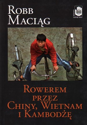 Rowerem przez Chiny, Wietnam i Kambodżę