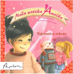 Mała Wróżka Amelka. Tajemnica Robota