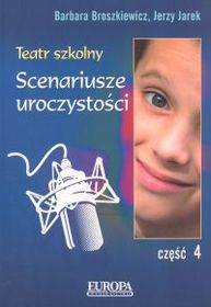 Teatr szkolny. Część 4: scenariusze uroczystości